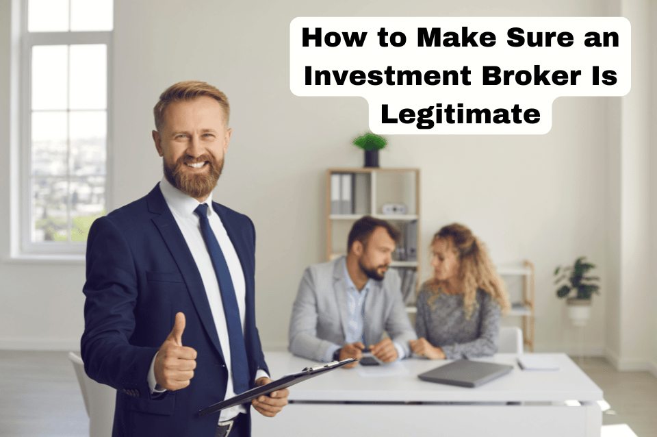 How to Make Sure an Investment Broker Is Legitimate