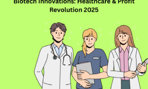 Biotech Innovations: Healthcare & Profit Revolution 2025